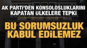 AK Parti Sözcüsü Çelik’ten konsoloslukların kapatılmasına tepki